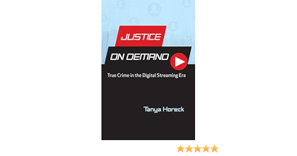 Justice On Demand True Crime In The Digital Streaming Era Contemporary Approaches To Film And Media Amazon De Horeck Tanya Fremdsprachige Bucher