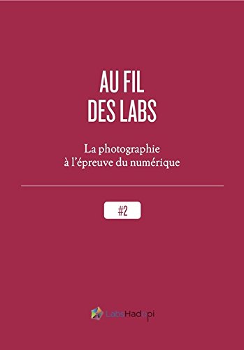 Couverture du livre Au fil des labs : la photographie à l'épreuve du numérique