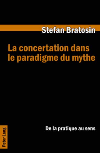 Download La Concertation Dans Le Paradigme Du Mythe: de la Pratique Au Sens Download La Concertation Dans Le Paradigme Du Mythe: de la Pratique Au Sens