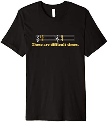 These Are Difficult Times T-Shirt Co.These Are Difficult Times T-Shirt | Funny Music Tshirts T-Shirt