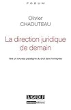La Direction juridique de demain. Vers un nouveau paradigme du droit dans l'entreprise