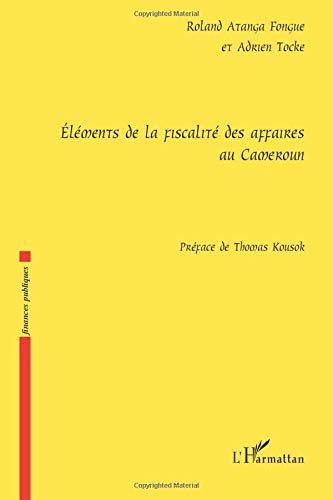 Eléments de la fiscalité des affaires au Cameroun Eléments de la fiscalité des affaires au Cameroun