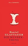 Bücher Neuerscheinungen 2022 - Die Wunderübung: Eine Komödie von Daniel Glattauer