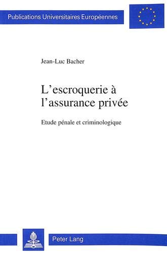 Télécharger L'Escroquerie A L'Assurance Privee: Etude Penale Et Criminologique PDF