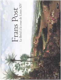 Download Frans Post : Le Brésil à la cour de Louis XIV Download Frans Post : Le Brésil à la cour de Louis XIV