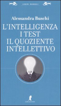 L'intelligenza. I test. Il quoziente intellettivo L'intelligenza. I test. Il quoziente intellettivo