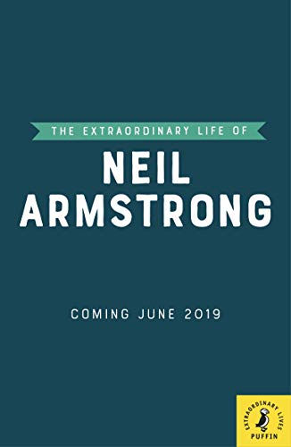 Preisvergleich Produktbild The Extraordinary Life of Neil Armstrong (Extraordinary Lives)