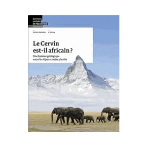 Le Cervin est-il africain ? : Une histoire géologique entre les Alpes et notre planète Livre en Ligne - Telecharger Ebook