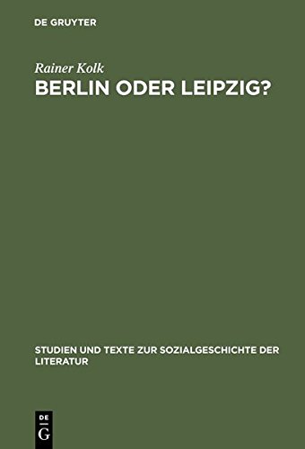 Berlin oder Leipzig?: Eine Studie zur sozialen Organisation der Germanistik im »Nibelungenstreit« (Studien und Texte zur Sozialgeschichte der Literatur, Band 30)