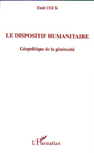 Download Le dispositif humanitaire : Géopolitique de le générosité