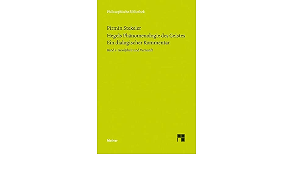 Hegels Phanomenologie Des Geistes Ein Dialogischer Kommentar Band 1 Philosophische Bibliothek Amazon De Stekeler Pirmin Bucher