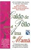  Caldo de pollo para el alma de mama / Chicken Soup for the Soul of Mother (Sopa de pollo para el alma / Chicken Soup for the Soul)