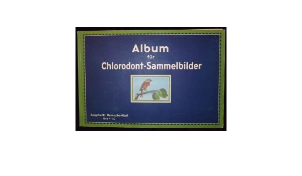 Sammelalbum Fur Chlorodont Sammelbilder Ausgabe Iii Heimische Vogel Bild 1 120 Komplett Amazon De Hrsg Chlorodont Leo Bucher
