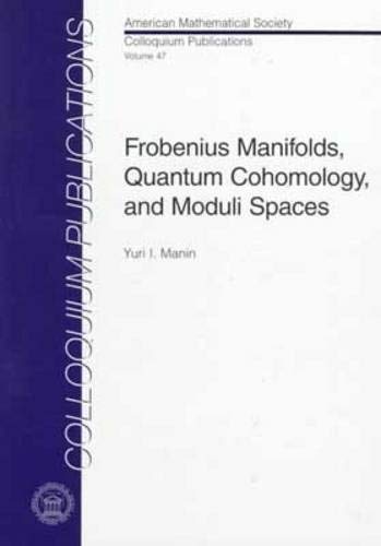 Frobenius Manifolds, Quantum Cohomology, and Moduli Spaces livre