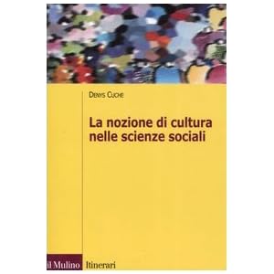 La nozione di cultura nelle scienze sociali La nozione di cultura nelle scienze sociali