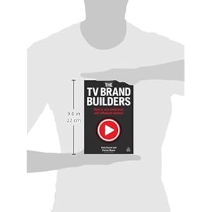 The TV Brand Builders: How to Win Audiences and Influence Viewers