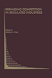 Image de Expanding Competition in Regulated Industries (Topics in Regulatory Economics and Policy)