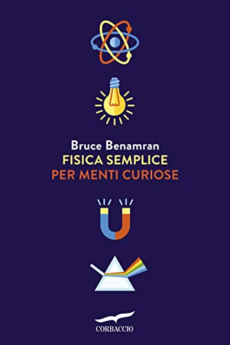 Fisica semplice per menti curiose libro