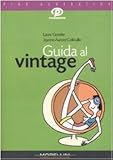 Guida al vintage. Ediz. illustrata