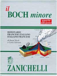 Il Boch minore. Dizionario francese-italiano, italiano-francese Il Boch minore. Dizionario francese-italiano, italiano-francese