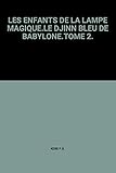 LES ENFANTS DE LA LAMPE MAGIQUE.LE DJINN BLEU DE BABYLONE.TOME 2.