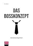 Das Bosskonzept: Lebe deinen EigenSinn! by K.-J. Helmes