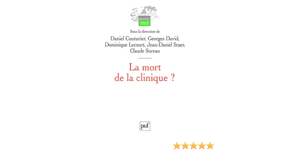 Amazon Fr La Mort De La Clinique Couturier Daniel David Georges Lecourt Dominique Sureau Claude Collectif Livres