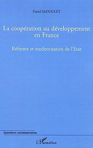 La coopération au développement en France 1997-2004 : Réforme et modernisation de l'Etat La coopération au développement en France 1997-2004 : Réforme et modernisation de l'Etat