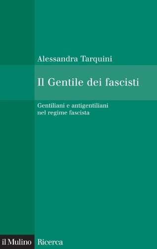 Download Il Gentile dei fascisti: Gentiliani e antigentiliani nel regime fascista (Il Mulino/Ricerca) Download Il Gentile dei fascisti: Gentiliani e antigentiliani nel regime fascista (Il Mulino/Ricerca)
