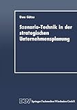 Szenario-Technik in der strategischen Unternehmensplanung by 