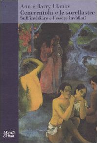 Cenerentola e le sorellastre. Sull'invidiare e l'essere invidiati Cenerentola e le sorellastre. Sull'invidiare e l'essere invidiati
