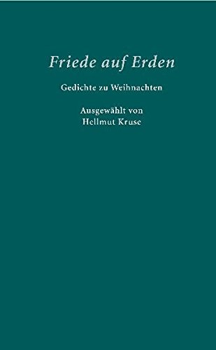 Friede auf Erden. Gedichte zu Weihnachten - ausgewählt von Hellmut Kruse