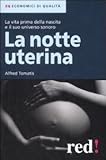 Image de La notte uterina. La vita prima della nascita e il suo universo sonoro