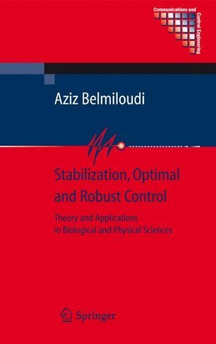 Stabilization, Optimal and Robust Control: Theory and Applications in Biological and Physical Sciences (Communications and Control Engineering) by Aziz Belmiloudi (2008-10-24)
