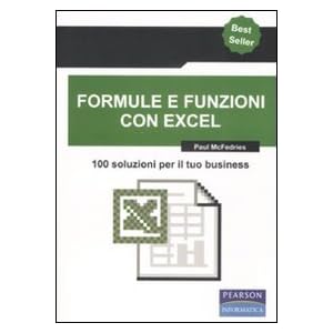 Formule e funzioni con Excel. 100 soluzioni per il tuo business
