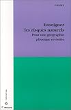 Enseigner les risques naturels - Pour une géographie physique revisitée