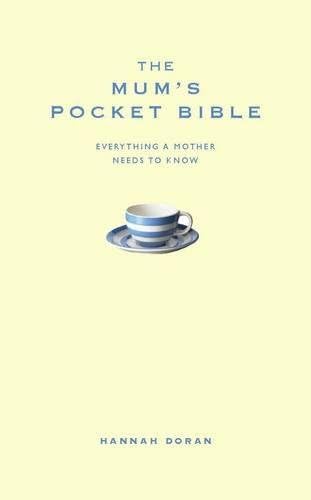 The Mum's Pocket Bible: Everything a brilliant mother needs to know (Pocket Bibles)