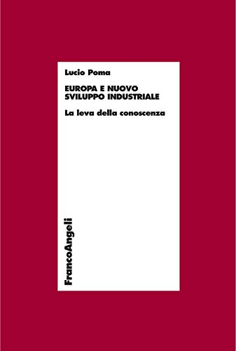 Download Europa e nuovo sviluppo industriale. La leva della conoscenza Download Europa e nuovo sviluppo industriale. La leva della conoscenza