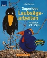 Download Superidee Laubsägearbeiten für Garten und Terrasse: Mit Vorlagenbogen