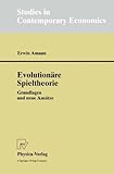 Image de Evolutionäre Spieltheorie/ Evolutionary Game Theory: Grundlagen Und Neue Ansätze/ Foundations and New Approaches