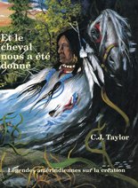 Et le cheval nous a été donné : Legendes améridiennes sur la création
