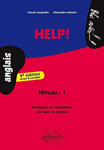 Help ! : Grammaire et Vocabulaire de Base en Anglais Help ! : Grammaire et Vocabulaire de Base en Anglais