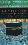Zu den heiligen Quellen des Islam: Als Pilger nach Mekka und Medina Zu den heiligen Quellen des Islam: Als Pilger nach Mekka und Medina
