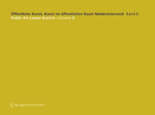 Öffentliche Kunst, Kunst im öffentlichen Raum Niederösterreich, Band 8: / Public Art Lower Austria, Volume 8 (Veröffentlichte Kunst. Kunst im ... Niederösterreich Public Art Lower Austria)