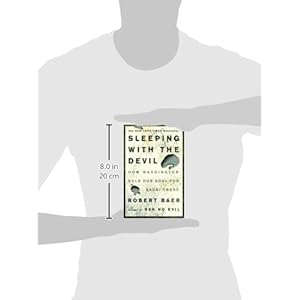 Sleeping With the Devil: How Washington Sold Our Soul for Saudi Crude