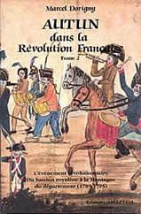 Autun dans la Révolution française : du bastion royaliste à la Montagne du département (1789 - 1795). 2, L'événement révolutionnaire, du bastion royaliste à la Montagne du département (1789-1795). l'événement révolutionnaire