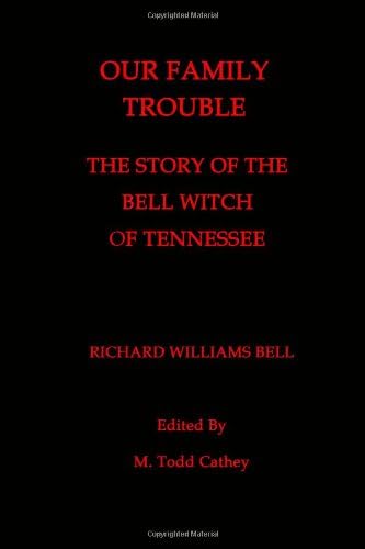 Our Family Trouble: The Story of the Bell Witch of Tennessee