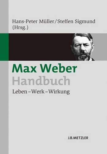 Max Weber-Handbuch: Leben - Werk - Wirkung