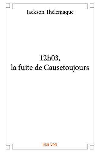 12h03, la Fuite de Causetoujours