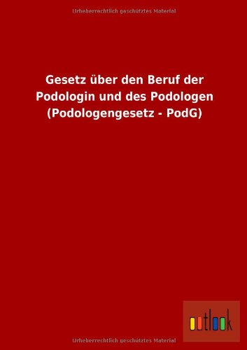 Gesetz über den Beruf der Podologin und des Podologen (Podologengesetz - PodG)